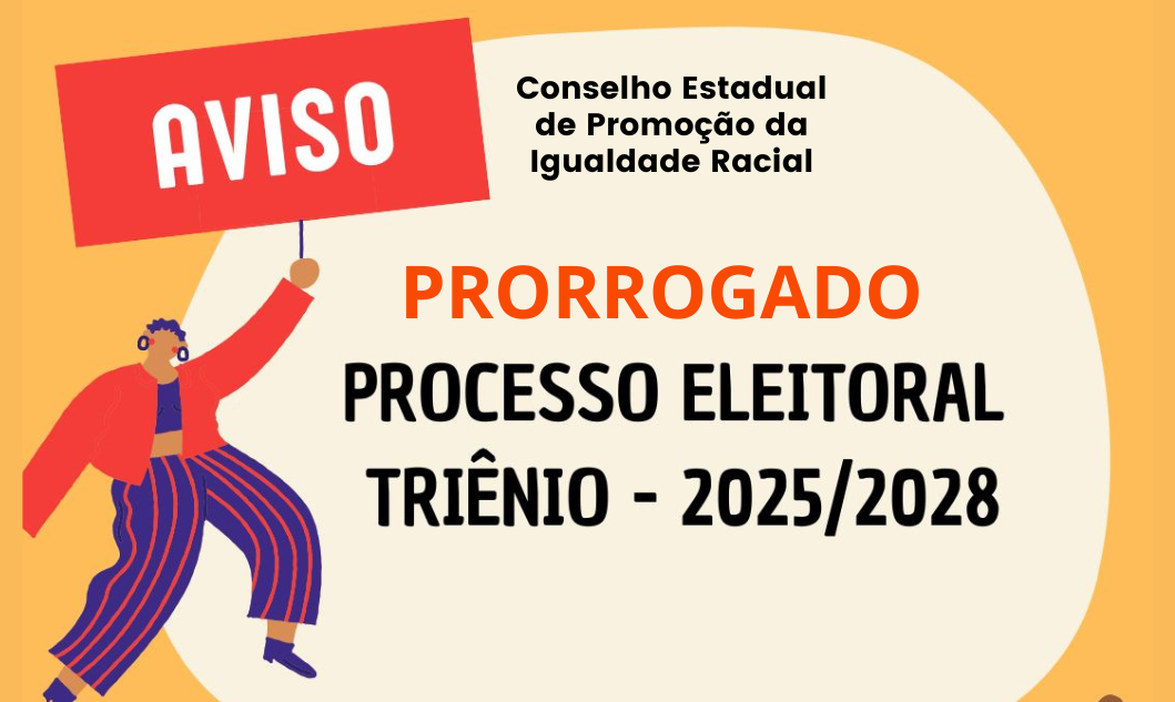 Inscrições para o Conselho Estadual de Promoção da Igualdade Racial são prorrogadas até 27 de maio